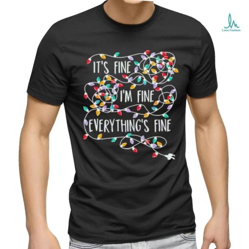 Its Fine Im Fine Everything Is Fine Christmas Tree Lights Shirt