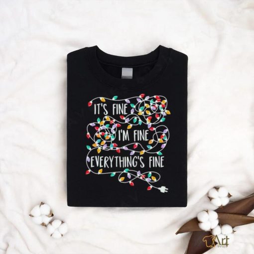 Its Fine Im Fine Everything Is Fine Christmas Tree Lights Shirt