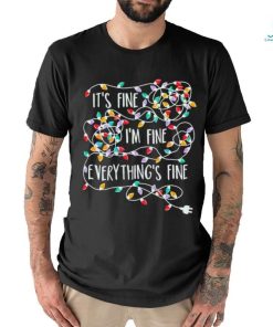 Its Fine Im Fine Everything Is Fine Christmas Tree Lights Shirt