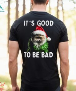 It’s Good To Be Bad Funny Cat Christmas T shirt