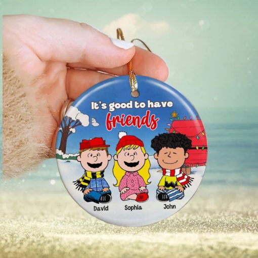 It’s Good To Have Friends, Personalized Ceramic Ornament, Cartoon Friends Ornament, Christmas