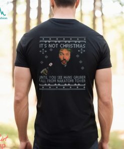 It’s Not Xmas Until Hans Gruber Falls From Nakatomi Plaza Shirt