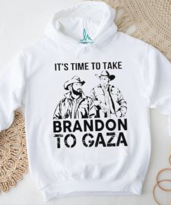 It’s Time To Take Brandon To Gaza Shirt