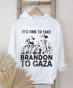 It’s Time To Take Brandon To Gaza Shirt, hoodie, sweater, long sleeve and tank top It’s Time To Take Brandon To Gaza Shirt