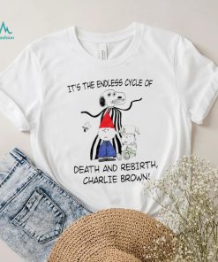 It’s the endless cycle of death and rebirth Charlie Brown shirt