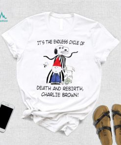It’s the endless cycle of death and rebirth Charlie Brown shirt