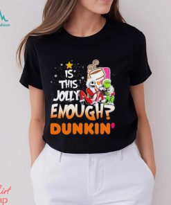 Jack Skellington and Grinch IS THIS JOLLY ENOUGH DUNKIN T Shirt