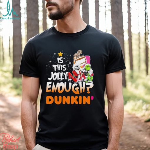Jack Skellington and Grinch IS THIS JOLLY ENOUGH DUNKIN T Shirt