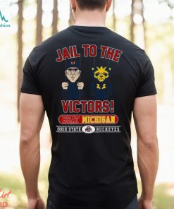 Jail To The Victors Beat Michigan Ohio State Buckeyes T Shirt