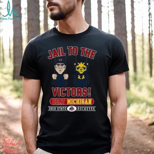 Jail To The Victors Beat Michigan Ohio State Buckeyes T Shirt