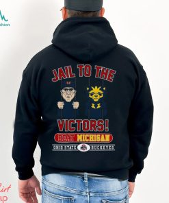 Jail To The Victors Beat Michigan Ohio State Buckeyes T Shirt