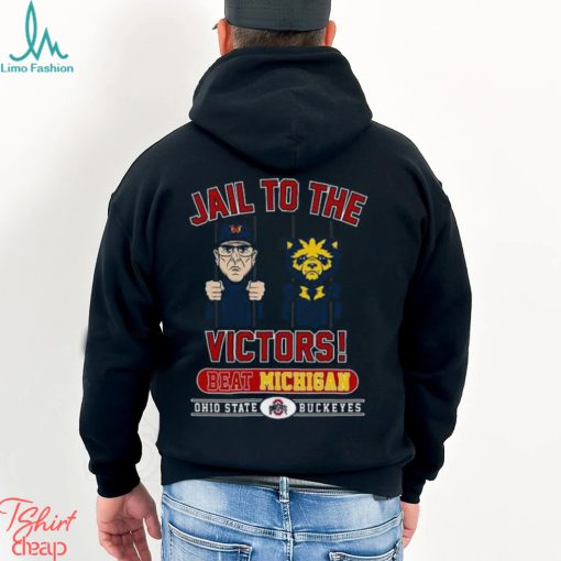 Jail To The Victors Beat Michigan Ohio State Buckeyes T Shirt