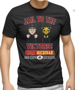 Jail To The Victors Beat Michigan Ohio State Buckeyes T shirt