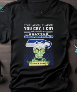Jeff Dunham you laugh I laugh you offend my Seattle Seahawks kill you shirt