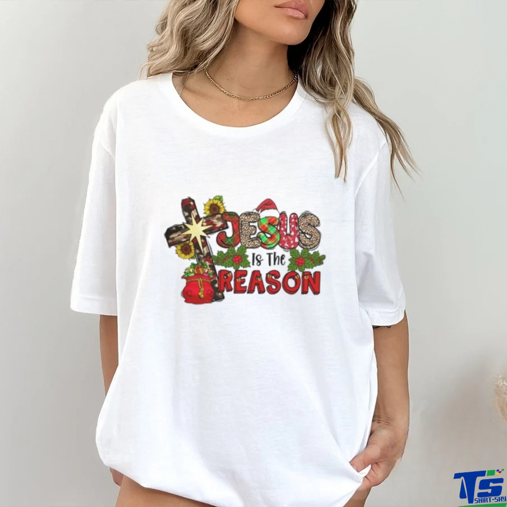 Jesus Is The Reason shirt Jesus Is The Reason shirt