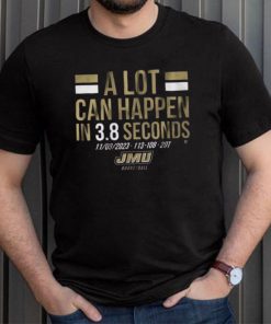 Jmu Basketball A Lot Can Happen In 3.8 Seconds Shirt