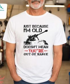 Just Because I'm Old Classic T Shirt