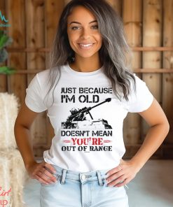 Just Because I'm Old Classic T Shirt