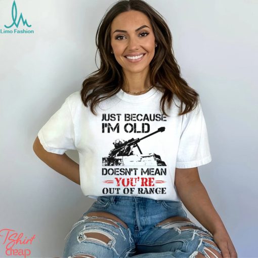 Just Because I’m Old Classic T Shirt