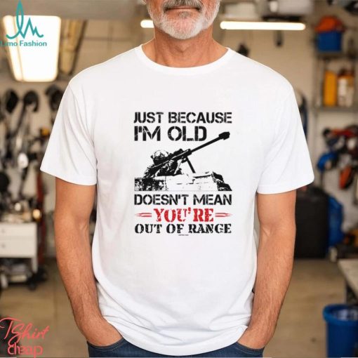 Just Because I’m Old URE Classic T Shirt