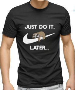 Just Do It Later Sloth Tshirt