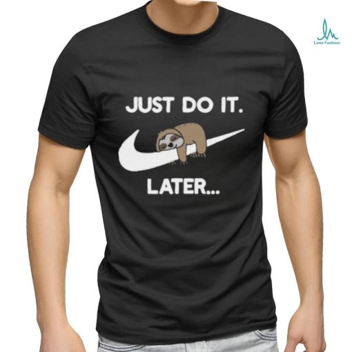 Just Do It Later Sloth Tshirt