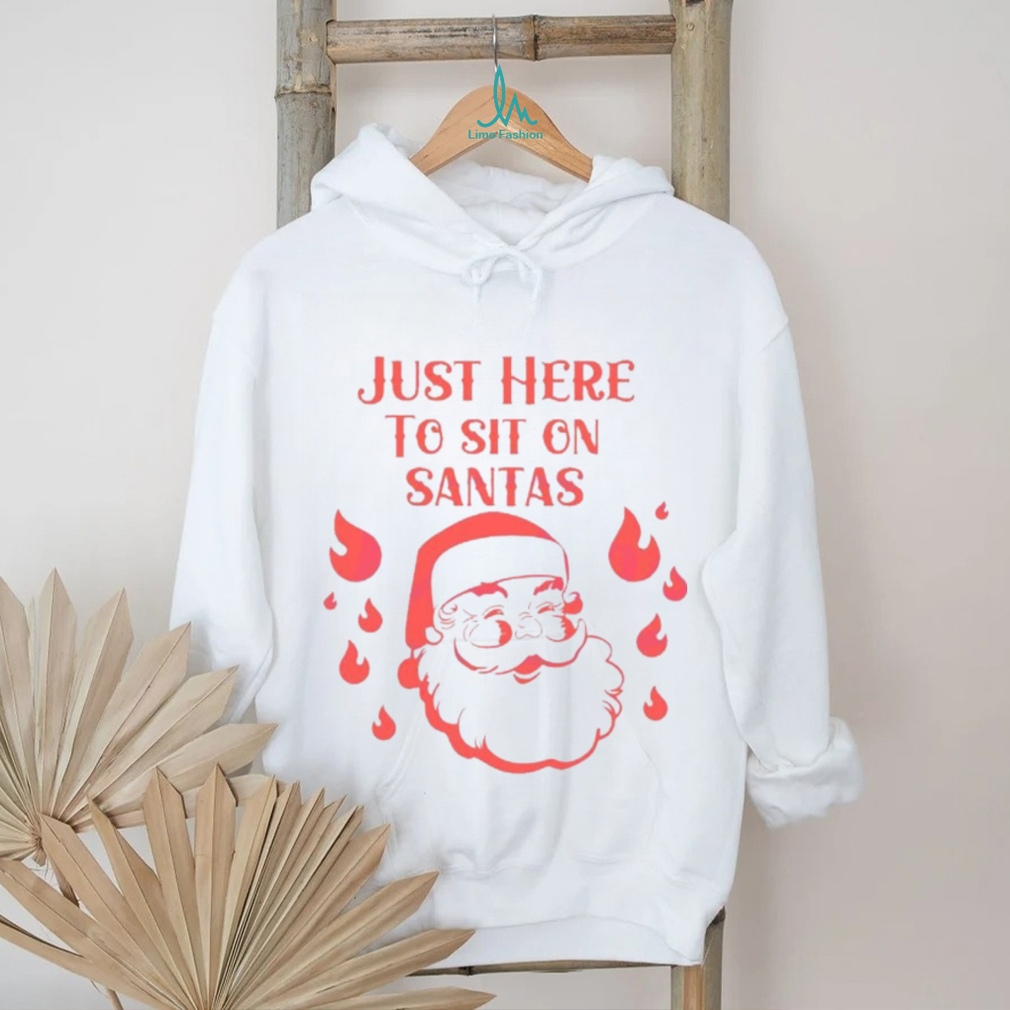 Just Here To Sit Santas shirt Just Here To Sit Santas shirt
