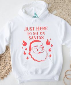 Just Here To Sit Santas shirt, hoodie, sweater, long sleeve and tank top Just Here To Sit Santas shirt