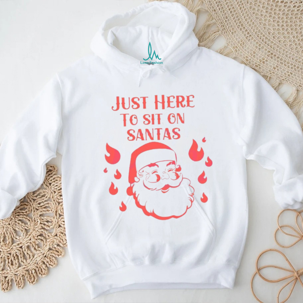 Just Here To Sit Santas shirt Just Here To Sit Santas shirt