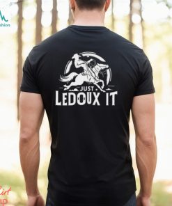 Just Ledoux It Shirt Just Ledoux It Tee Just Ledoux It T Shirt