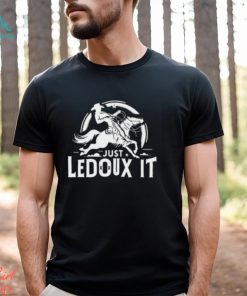 Just Ledoux It Shirt Just Ledoux It Tee Just Ledoux It T Shirt