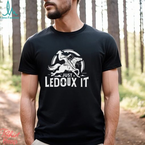 Just Ledoux It Shirt Just Ledoux It Tee Just Ledoux It T Shirt