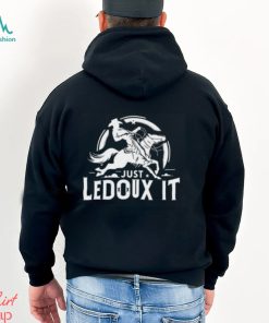 Just Ledoux It Shirt Just Ledoux It Tee Just Ledoux It T Shirt