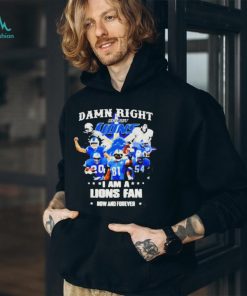 Justin Spiro damn right I am a Detroit Lions fan now and forever players t shirt