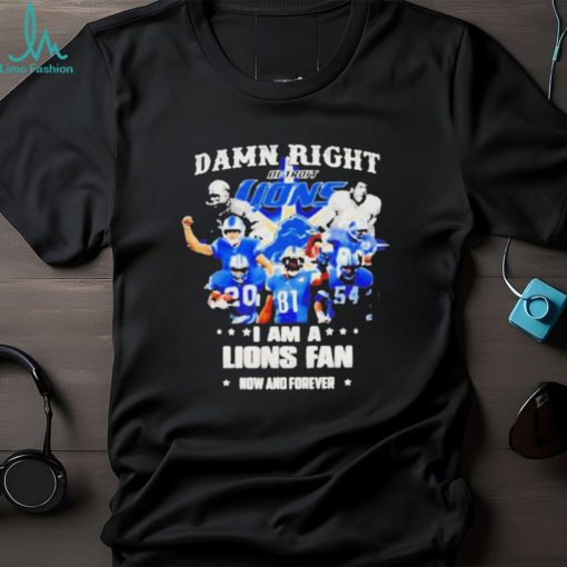 Justin Spiro damn right I am a Detroit Lions fan now and forever players t shirt