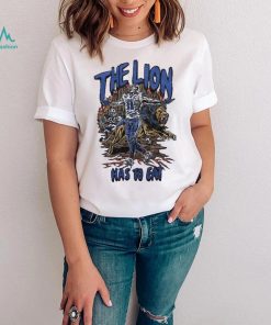 Kalif Raymond The Lion Has To Eat Shirt