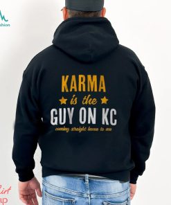 Karma Is The Guy On KC Shirt