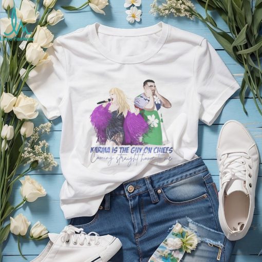 Karma Is The Guy On The Chiefs Coming Straight Trendy Shirt
