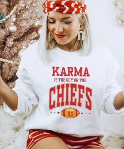 Karma Is The Guy On The Chiefs Kansas Shirt, hoodie, sweater, long sleeve and tank top Karma Is The Guy On The Chiefs Kansas Shirt