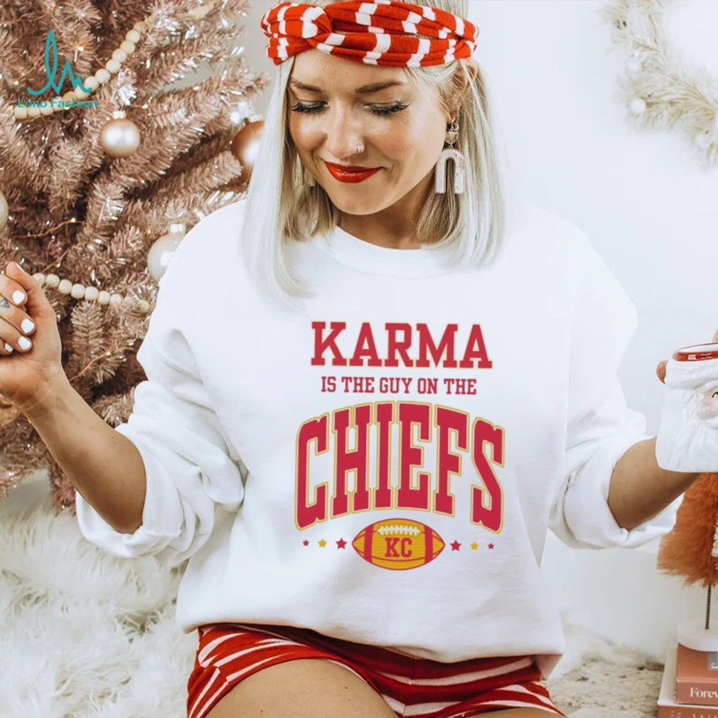 Karma Is The Guy On The Chiefs Kansas Shirt Karma Is The Guy On The Chiefs Kansas Shirt