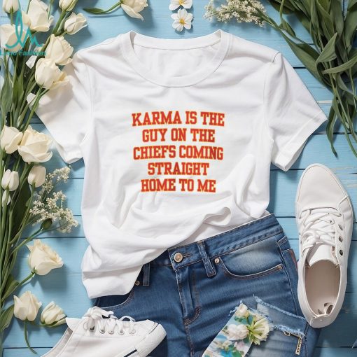 Karma Is The Guy On The Chiefs Shirt, Coming Straight Home To Me