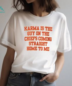 Karma Is The Guy On The Chiefs Shirt, Coming Straight Home To Me