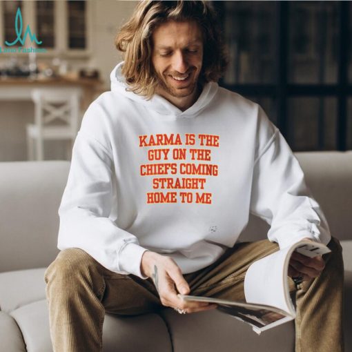 Karma Is The Guy On The Chiefs Shirt, Coming Straight Home To Me
