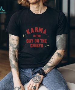 Karma Is The Guy On The Chiefs Shirt, Taylor Swiftie Shirt