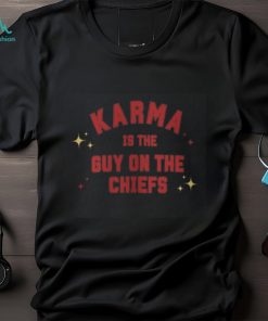 Karma Is The Guy On The Chiefs Shirt, Taylor Swiftie Shirt