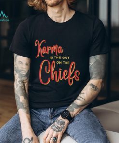 Karma Is The Guy On The Chiefs Shirt, Trendy Football Shirt