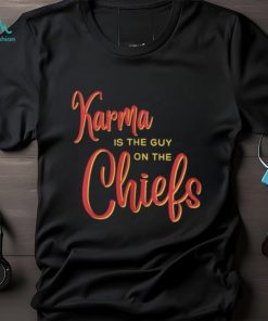 Karma Is The Guy On The Chiefs Shirt, Trendy Football Shirt