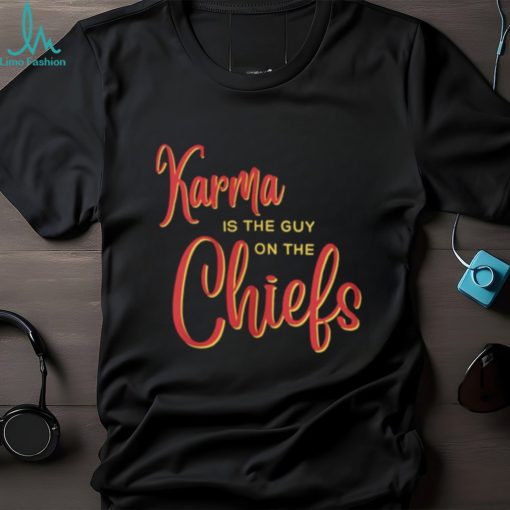 Karma Is The Guy On The Chiefs Shirt, Trendy Football Shirt