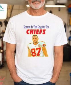 Karma Is The Guy On The Chiefs T Shirt, hoodie, sweater, long sleeve and tank top Karma Is The Guy On The Chiefs T Shirt