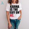 Karma Is The Guy On The Chiefs Shirt, Travis Kelce And Taylor Era Shirt